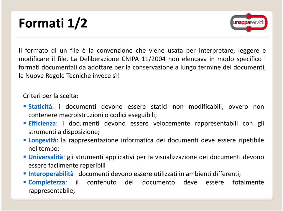 Criteri per la scelta: Staticità: i documenti devono essere statici non modificabili, ovvero non contenere macroistruzioni o codici eseguibili; Efficienza: i documenti devono essere velocemente