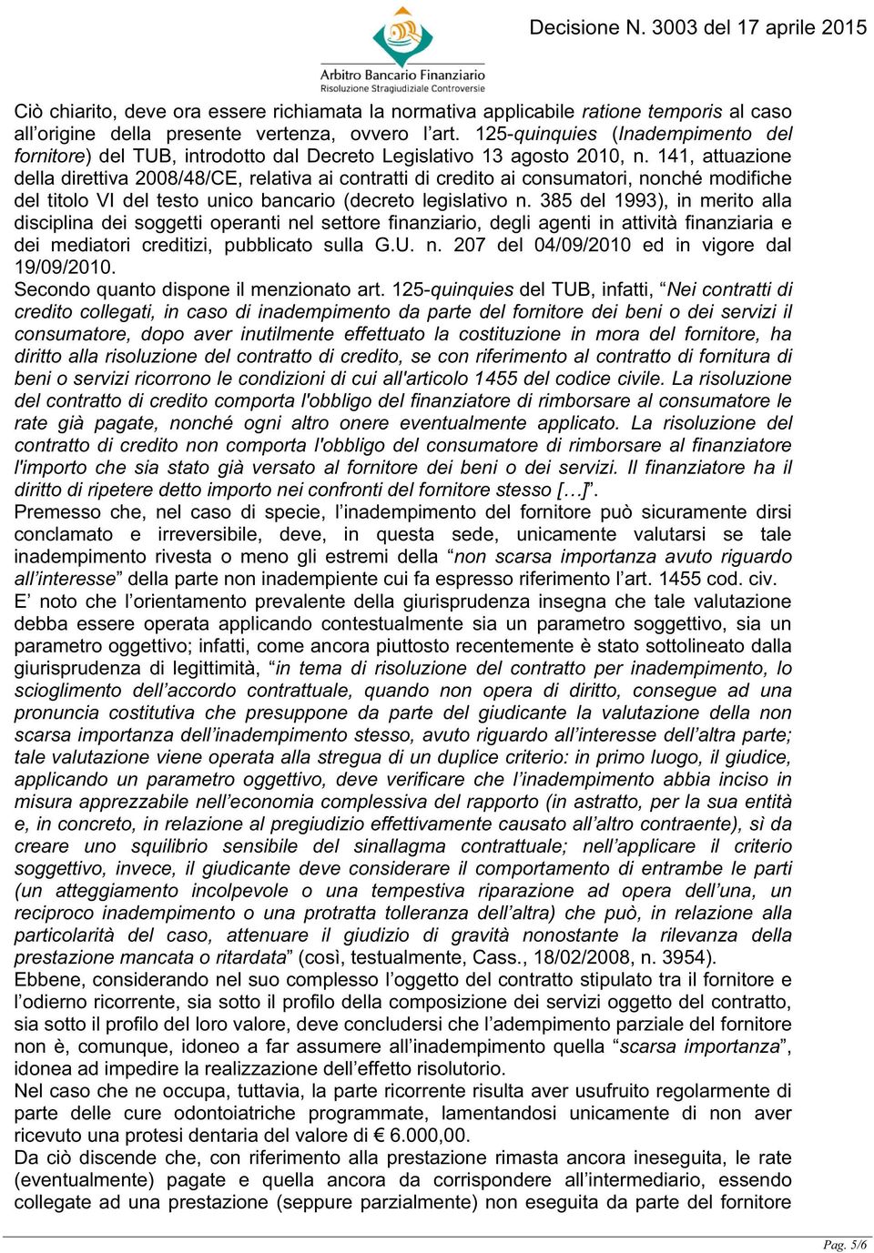 141, attuazione della direttiva 2008/48/CE, relativa ai contratti di credito ai consumatori, nonché modifiche del titolo VI del testo unico bancario (decreto legislativo n.