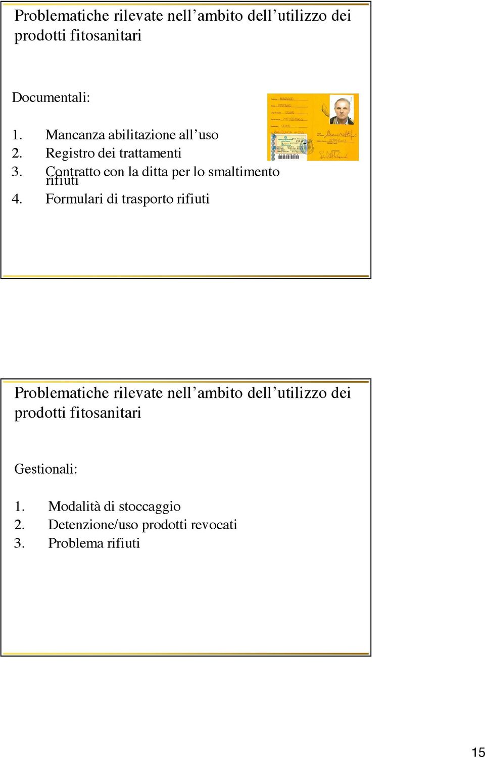 Contratto con la ditta per lo smaltimento rifiuti 4.