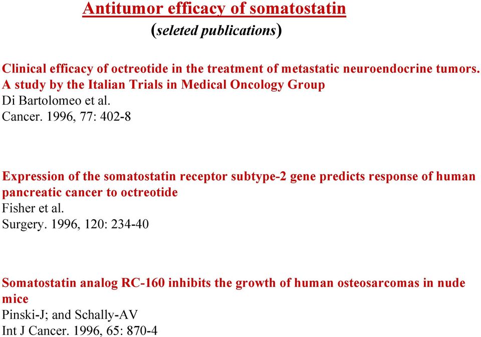 1996, 77: 402-8 Expression of the somatostatin receptor subtype-2 gene predicts response of human pancreatic cancer to octreotide