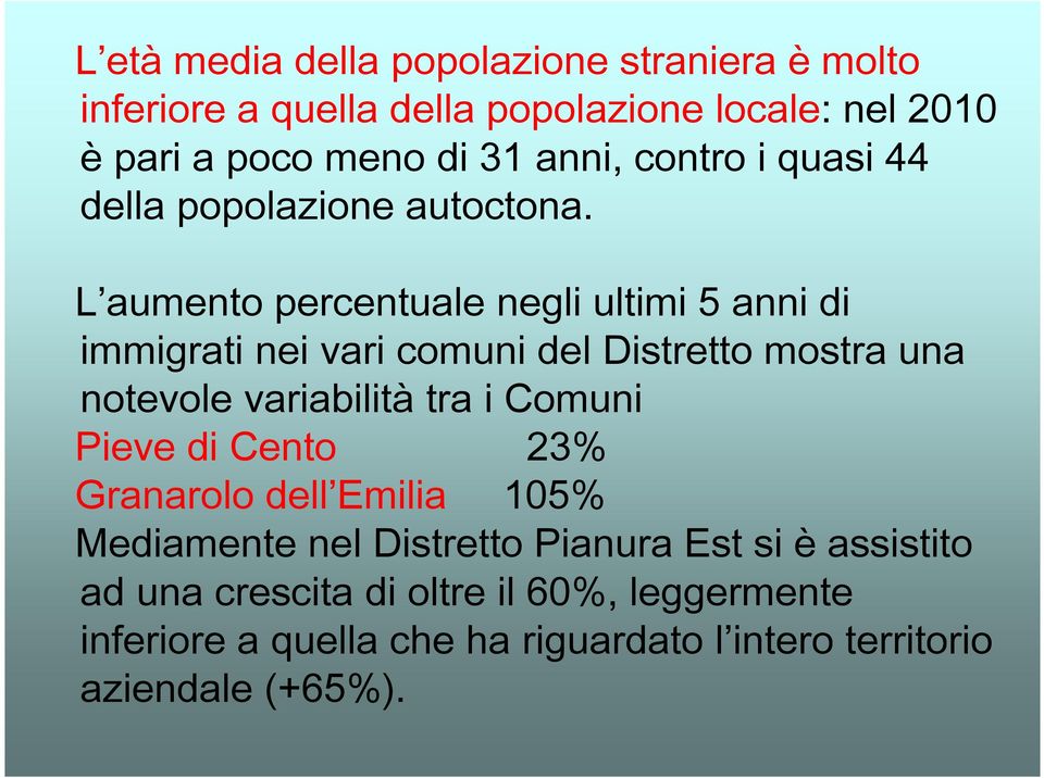 L aumento percentuale negli ultimi 5 anni di immigrati nei vari comuni del Distretto mostra una notevole variabilità tra i Comuni