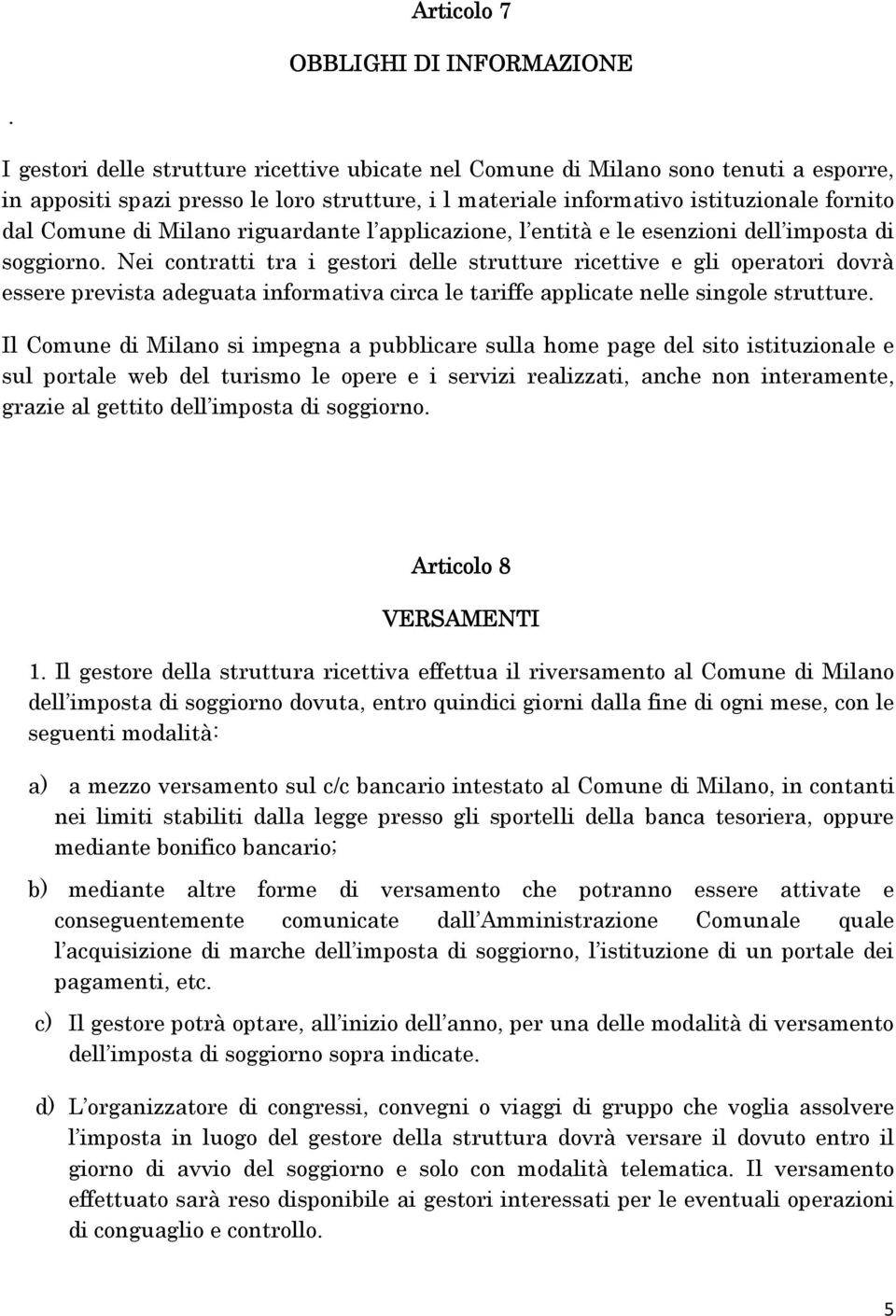 Milano riguardante l applicazione, l entità e le esenzioni dell imposta di soggiorno.