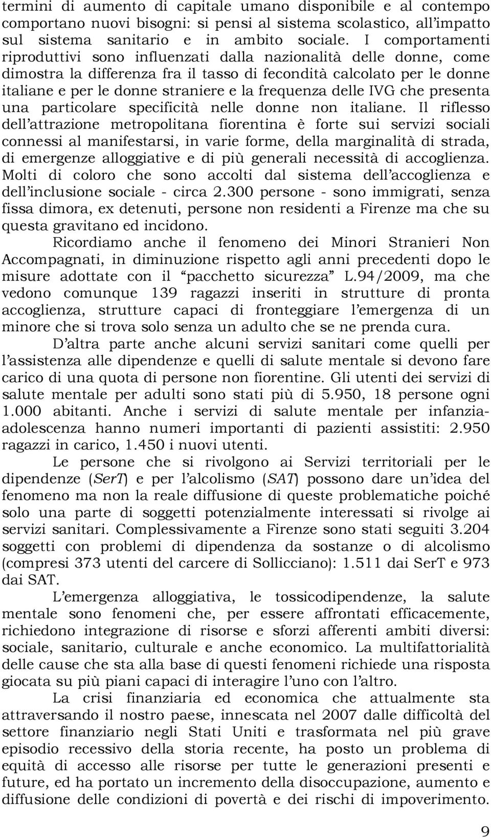 frequenza delle IVG che presenta una particolare specificità nelle donne non italiane.