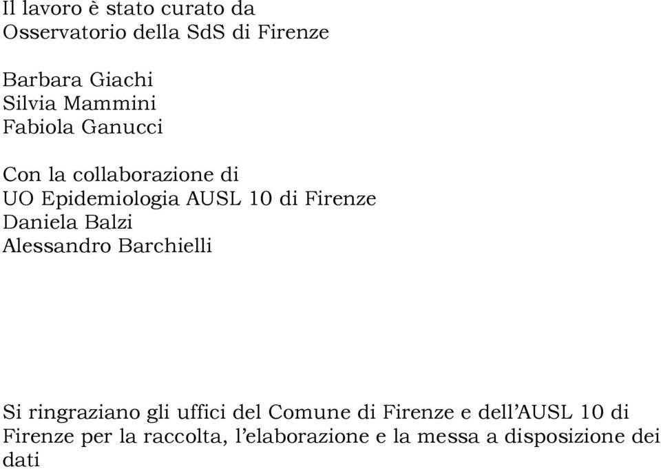 Daniela Balzi Alessandro Barchielli Si ringraziano gli uffici del Comune di Firenze e