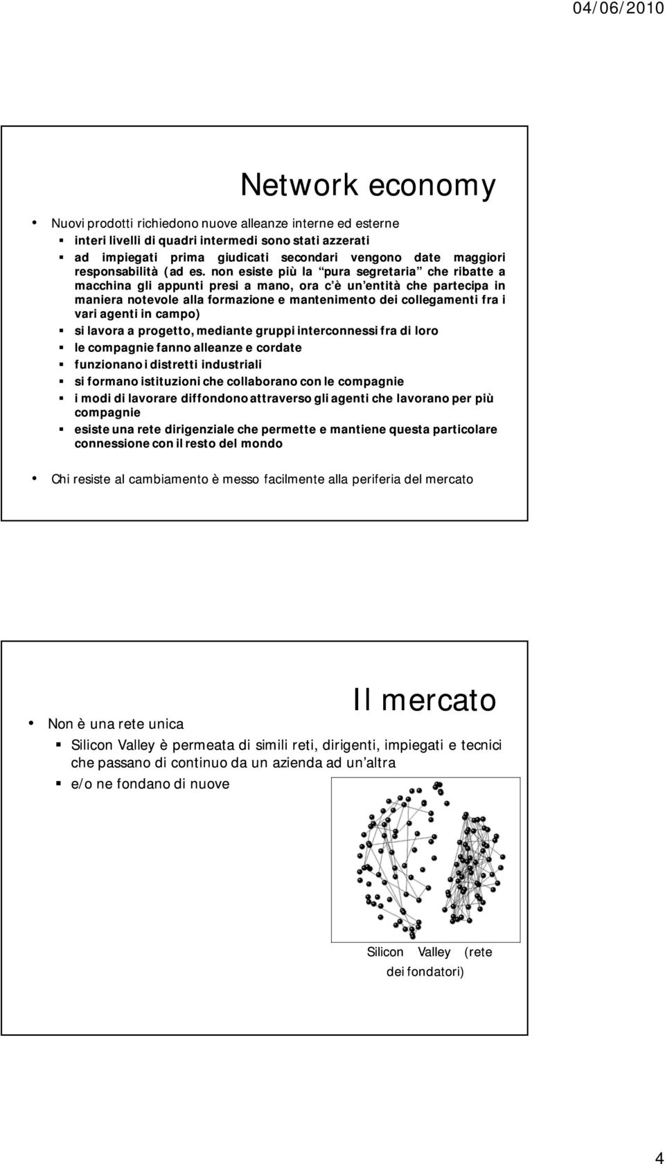 non esiste più la pura segretaria che ribatte a macchina gli appunti presi a mano, ora c è un entità che partecipa in maniera notevole alla formazione e mantenimento dei collegamenti fra i vari