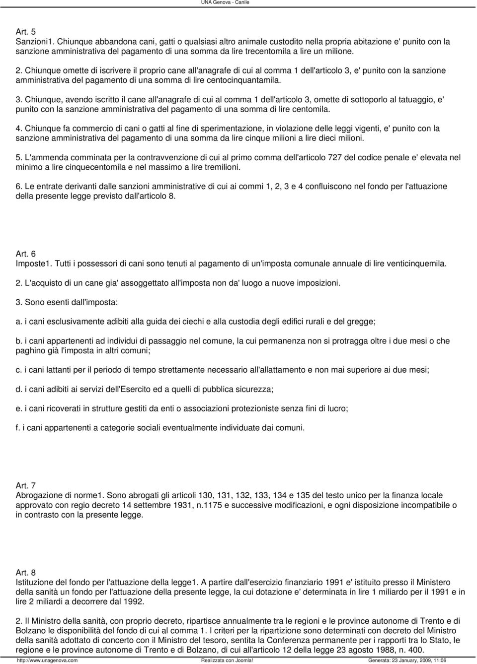 2. Chiunque omette di iscrivere il proprio cane all'anagrafe di cui al comma 1 dell'articolo 3,