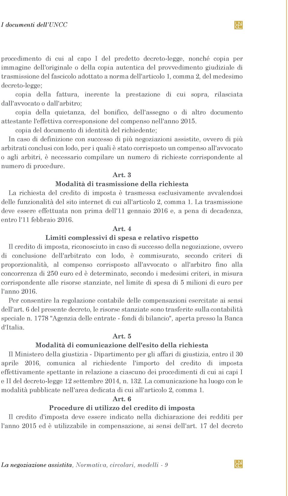 dell'assegno o di altro documento attestante l'effettiva corresponsione del compenso nell'anno 2015.