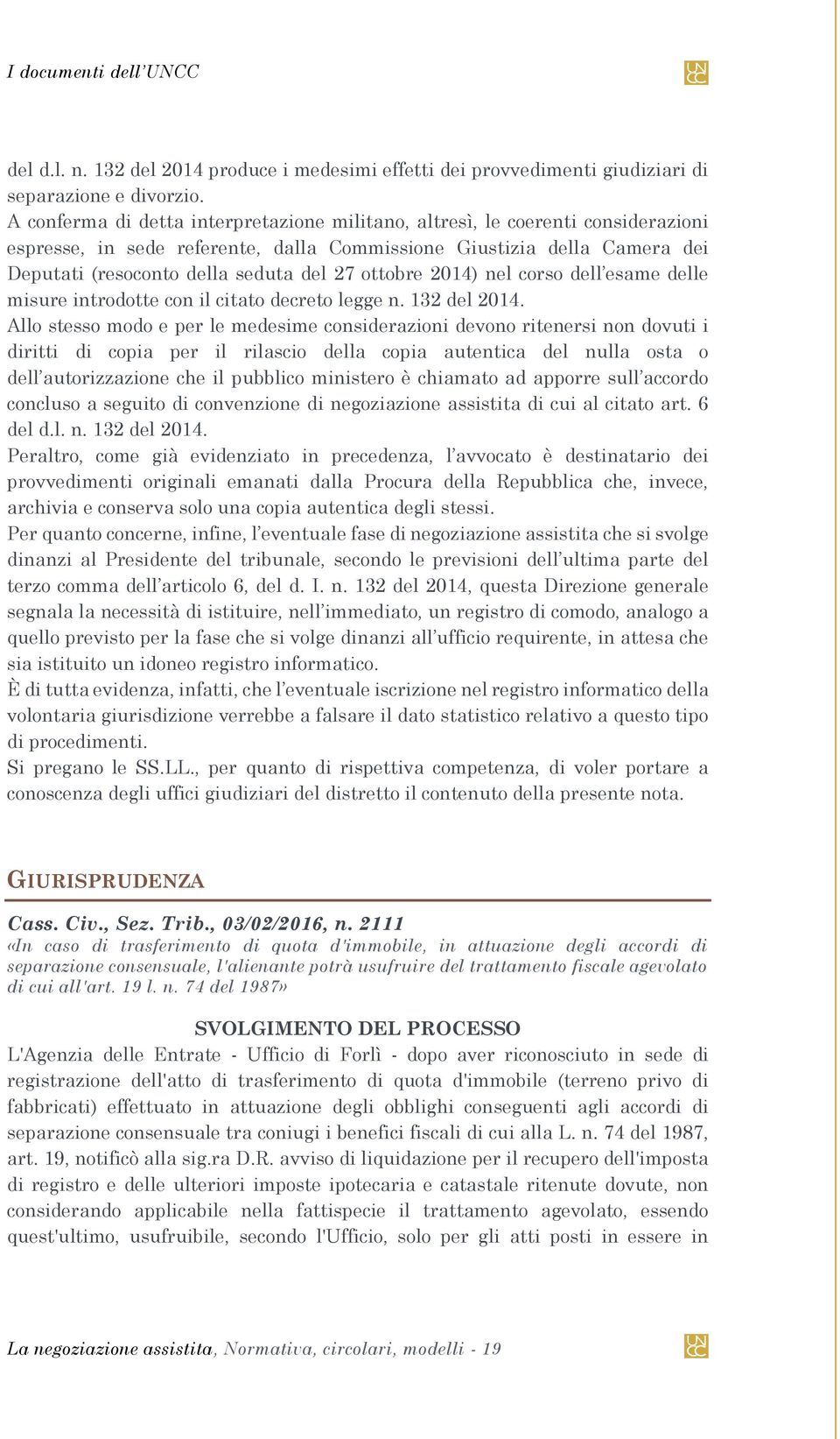 ottobre 2014) nel corso dell esame delle misure introdotte con il citato decreto legge n. 132 del 2014.