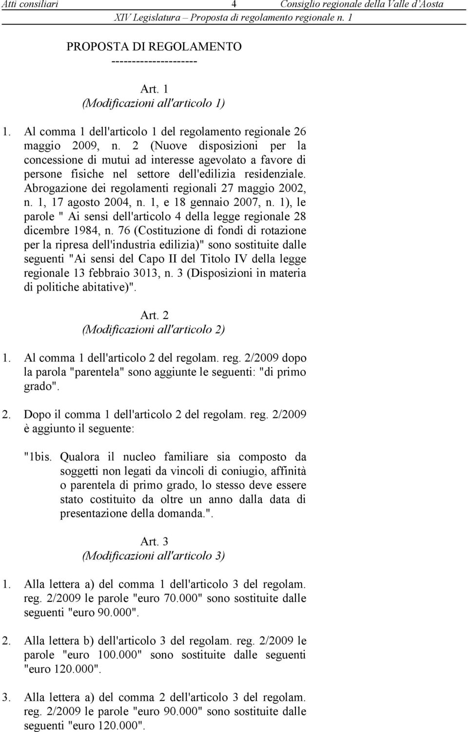 2 (Nuove disposizioni per la concessione di mutui ad interesse agevolato a favore di persone fisiche nel settore dell'edilizia residenziale. Abrogazione dei regolamenti regionali 27 maggio 2002, n.