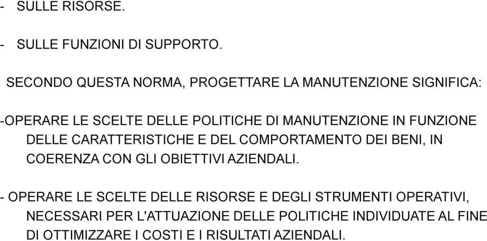 MANUTENZIONE IN FUNZIONE DELLE CARATTERISTICHE E DEL COMPORTAMENTO DEI BENI, IN COERENZA CON GLI OBIETTIVI