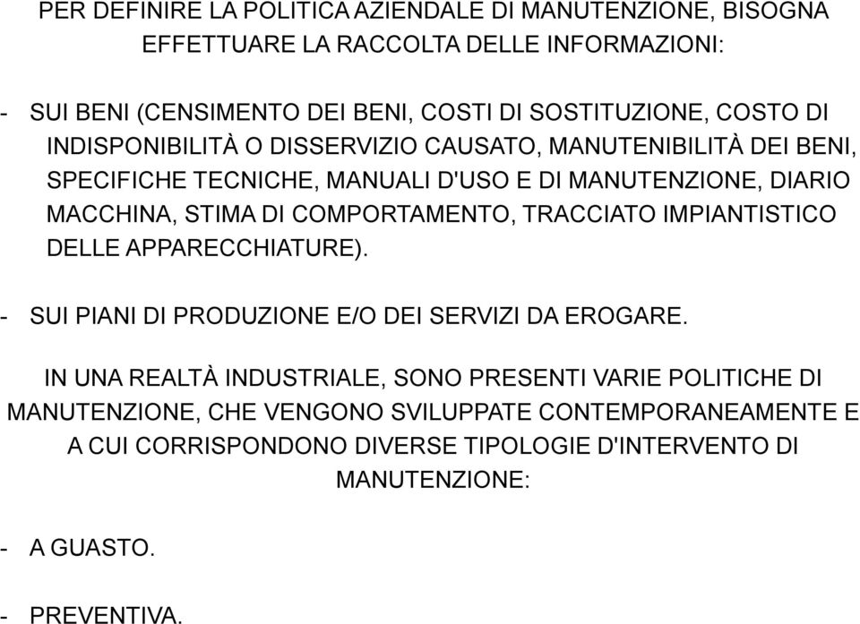 COMPORTAMENTO, TRACCIATO IMPIANTISTICO DELLE APPARECCHIATURE). - SUI PIANI DI PRODUZIONE E/O DEI SERVIZI DA EROGARE.