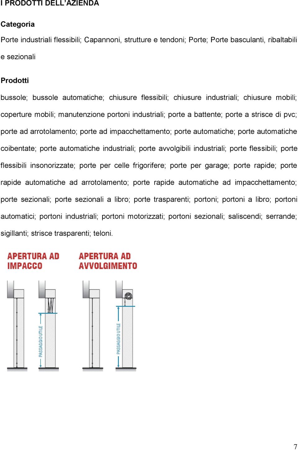 porte automatiche; porte automatiche coibentate; porte automatiche industriali; porte avvolgibili industriali; porte flessibili; porte flessibili insonorizzate; porte per celle frigorifere; porte per