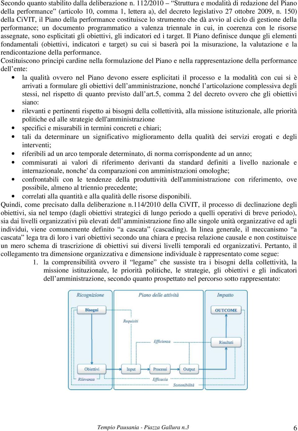 Il Po defce duque gl elemet fodmetl (obettv, dctor e trget) u cu berà po l murzoe, l vlutzoe e l redcotzoe dell performce.