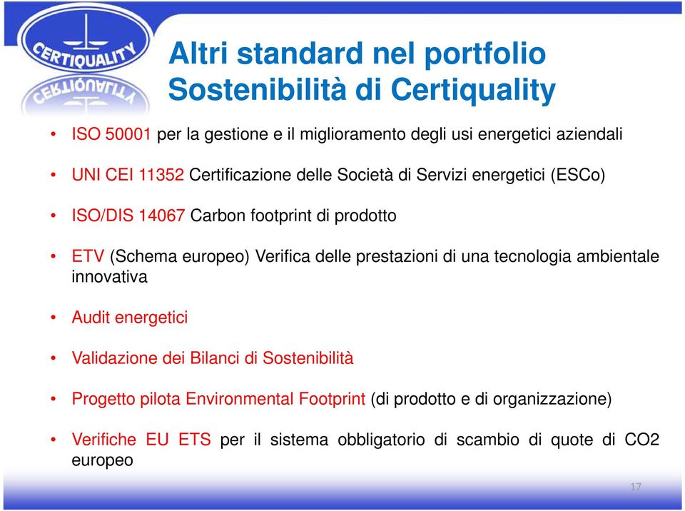 Verifica delle prestazioni di una tecnologia ambientale innovativa Audit energetici Validazione dei Bilanci di Sostenibilità Progetto