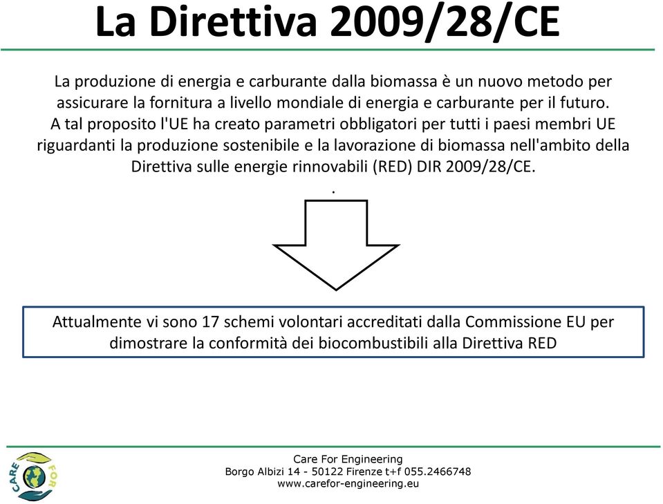 A tal proposito l'ue ha creato parametri obbligatori per tutti i paesi membri UE riguardanti la produzione sostenibile e la lavorazione