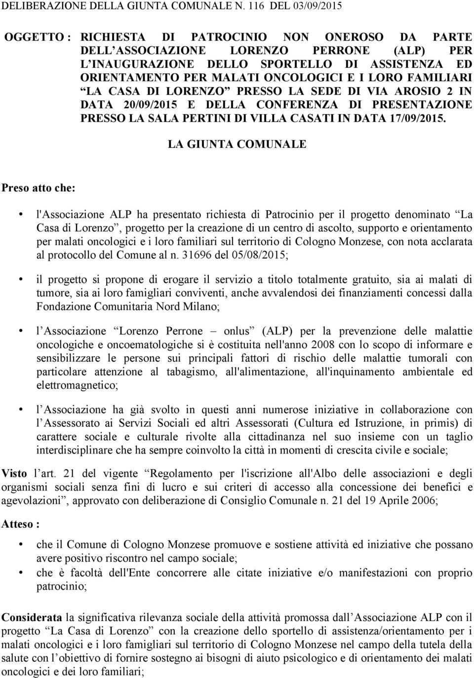 DELLA CONFERENZA DI PRESENTAZIONE PRESSO LA SALA PERTINI DI VILLA CASATI IN DATA 17/09/2015.