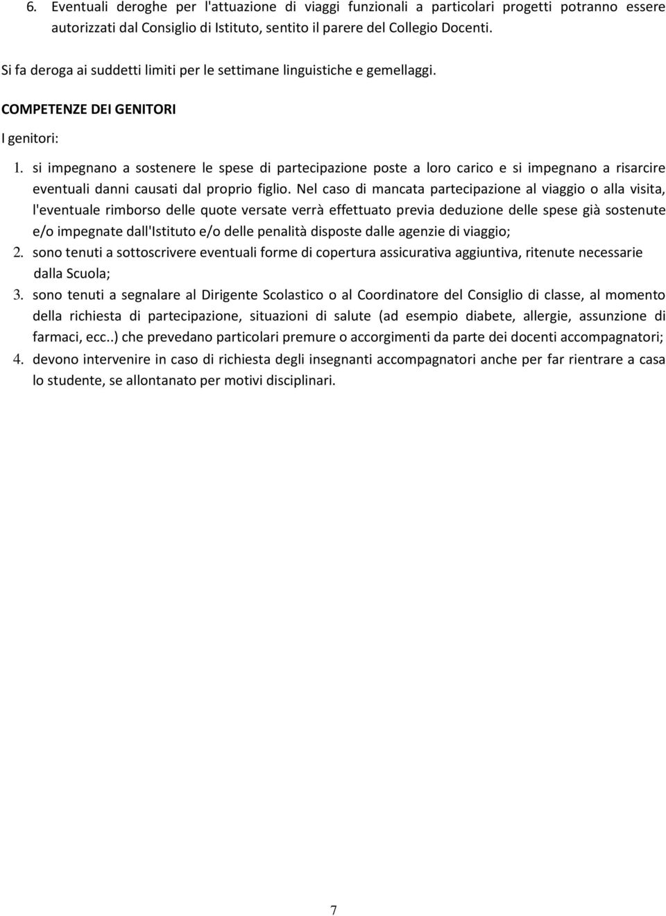 si impegnan a sstenere le spese di partecipazine pste a lr caric e si impegnan a risarcire eventuali danni causati dal prpri figli.