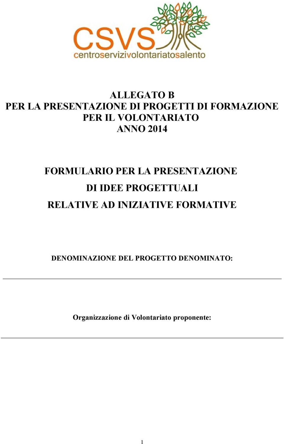 IDEE PROGETTUALI RELATIVE AD INIZIATIVE FORMATIVE DENOMINAZIONE