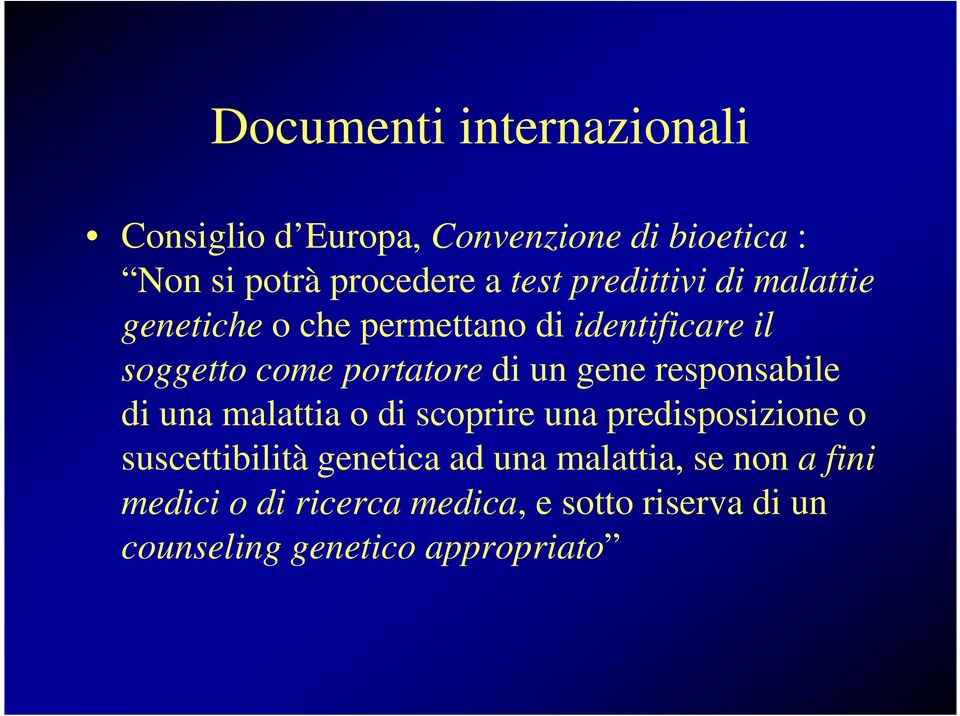 gene responsabile di una malattia o di scoprire una predisposizione o suscettibilità genetica ad una