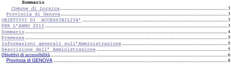 .. 4 Premessa... 5 Informazioni generali sull Amministrazione.