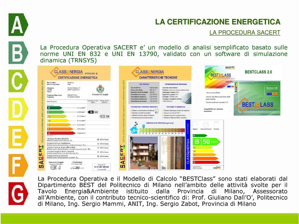 Politecnico di Milano nell ambito delle attività svolte per il Tavolo Energia&Ambiente istituito dalla Provincia di Milano, Assessorato all