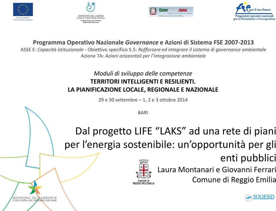 LA PIANIFICAZIONE LOCALE, REGIONALE E NAZIONALE 29 e 30 settembre 1, 2 e 3 ottobre 2014 BARI Dal