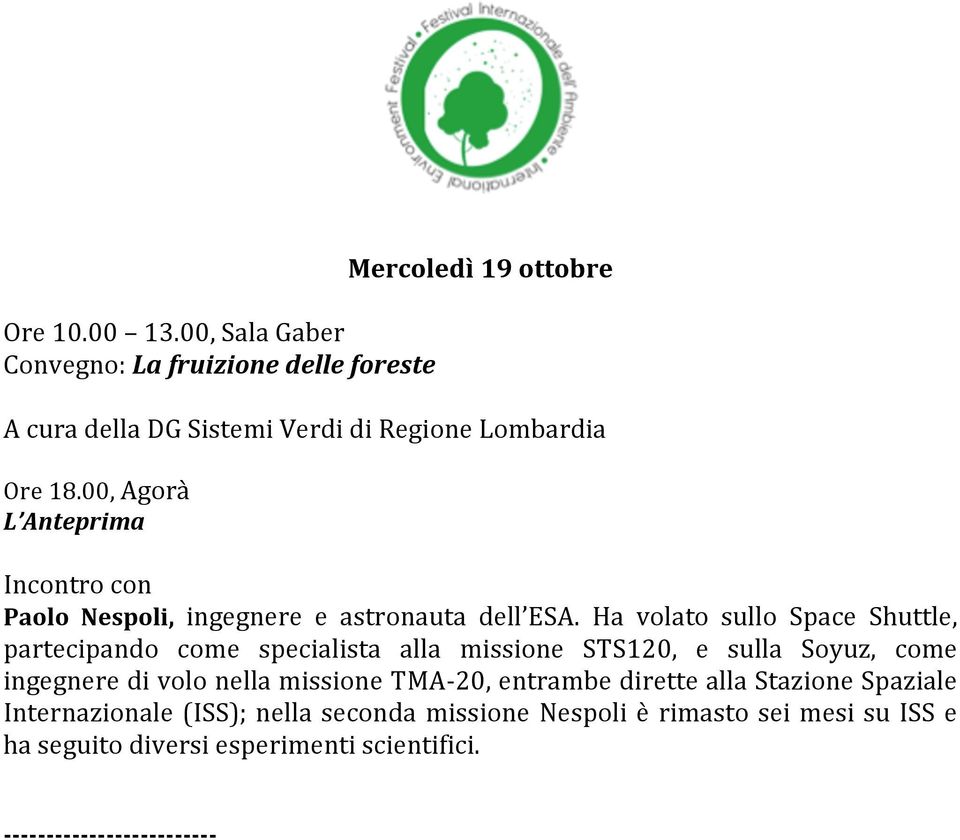 00,Agorà L Anteprima Incontrocon Paolo Nespoli, ingegnere e astronauta dell ESA.