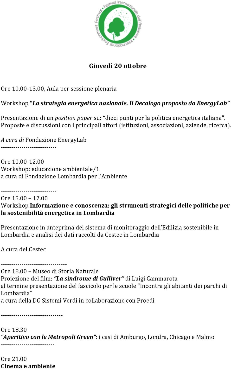 AcuradiFondazioneEnergyLab Ore10.00 12.00 Workshop:educazioneambientale/1 acuradifondazionelombardiaperl Ambiente Ore15.00 17.