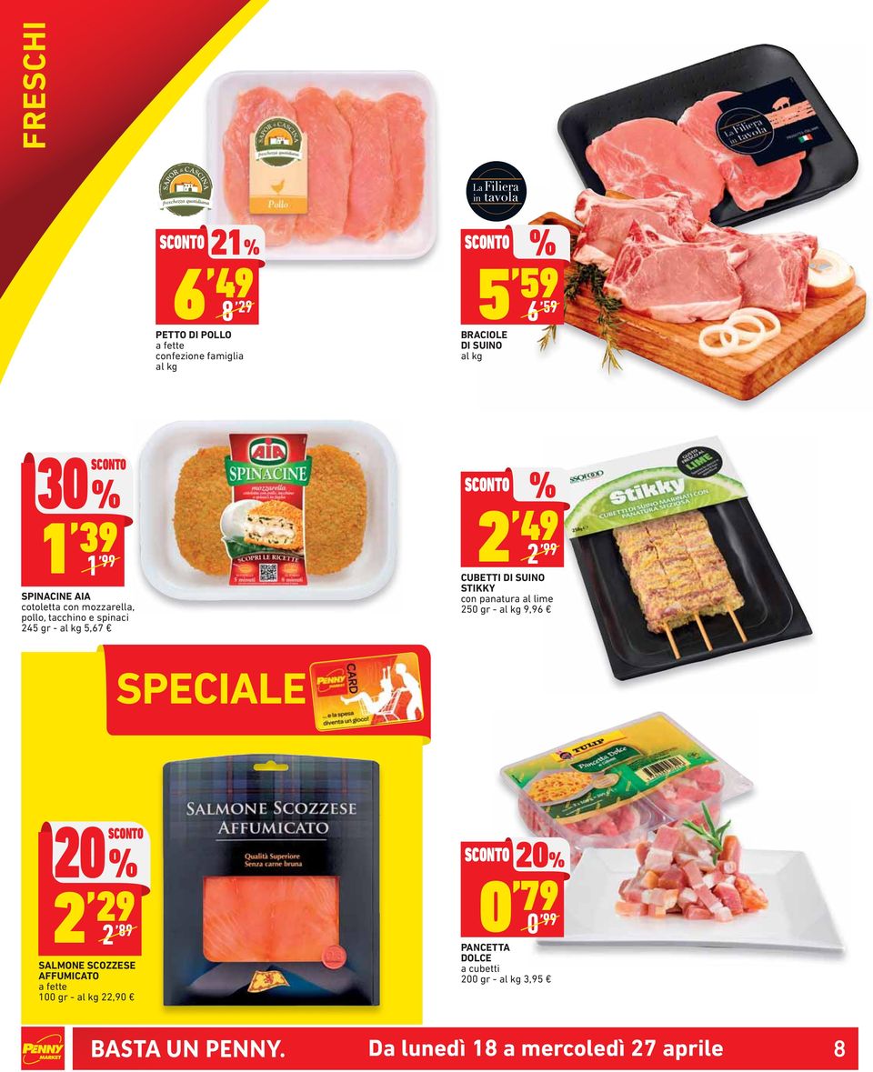 2 99 CUBETTI DI SUINO STIKKY con panatura al lime 250 gr - al kg 9,96 SPECIALE 20SCONTO 2, 29, 2 89 SALMONE SCOZZESE