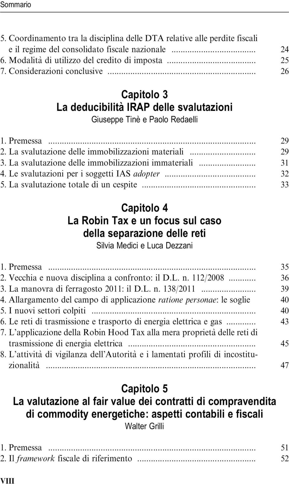 La svalutazione delle immobilizzazioni immateriali... 31 4. Le svalutazioni per i soggetti IAS adopter... 32 5. La svalutazione totale di un cespite.