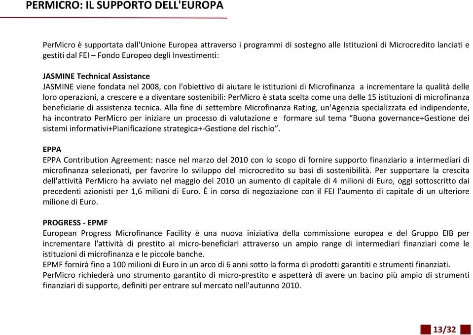 diventare sostenibili: PerMicro è stata scelta come una delle 15 istituzioni di microfinanza beneficiarie di assistenza tecnica.