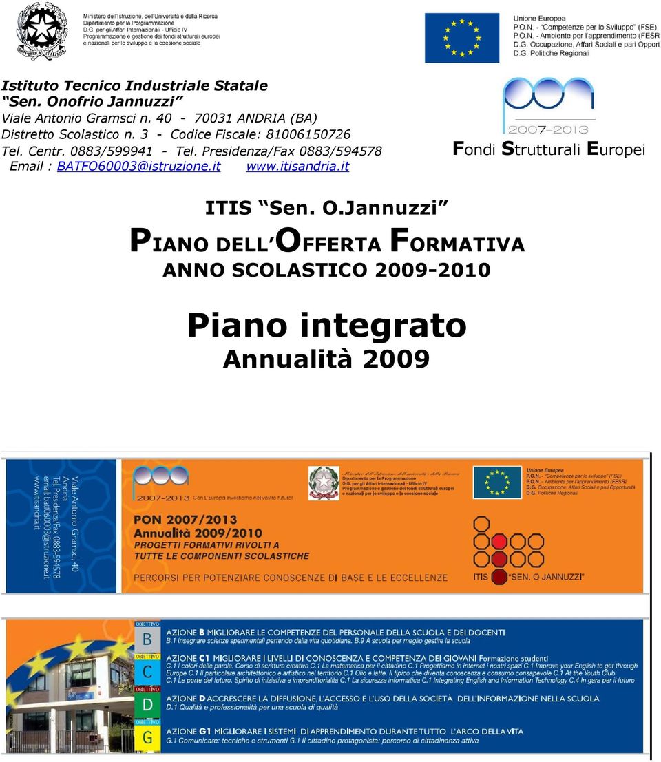 0883/599941 - Tel. Presidenza/Fax 0883/594578 Email : BATFO60003@istruzione.it www.itisandria.