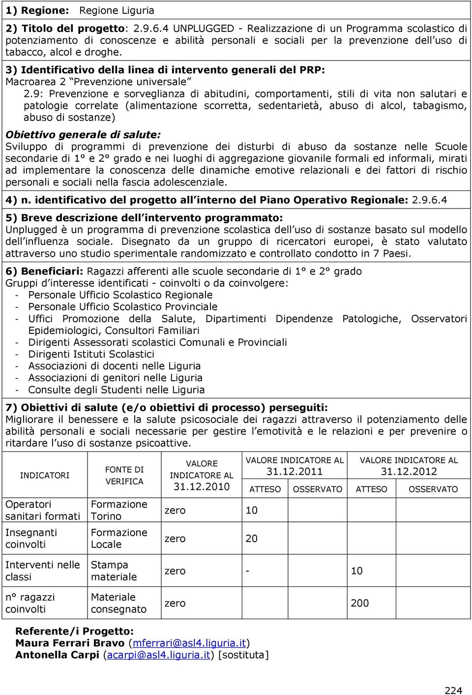 3) Identificativo della linea di intervento generali del PRP: Macroarea 2 Prevenzione universale 2.