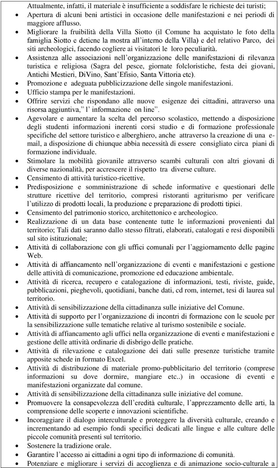 cogliere ai visitatori le loro peculiarità.