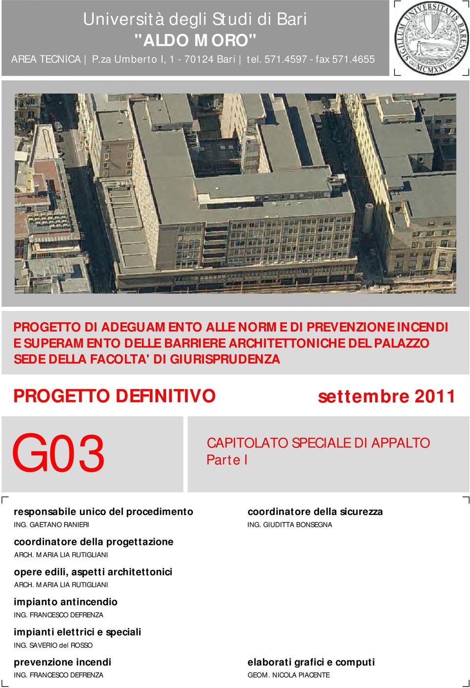 2011 G03 CAPITOLATO SPECIALE DI APPALTO Parte I responsabile unico del procedimento ING. GAETANO RANIERI coordinatore della progettazione ARCH.