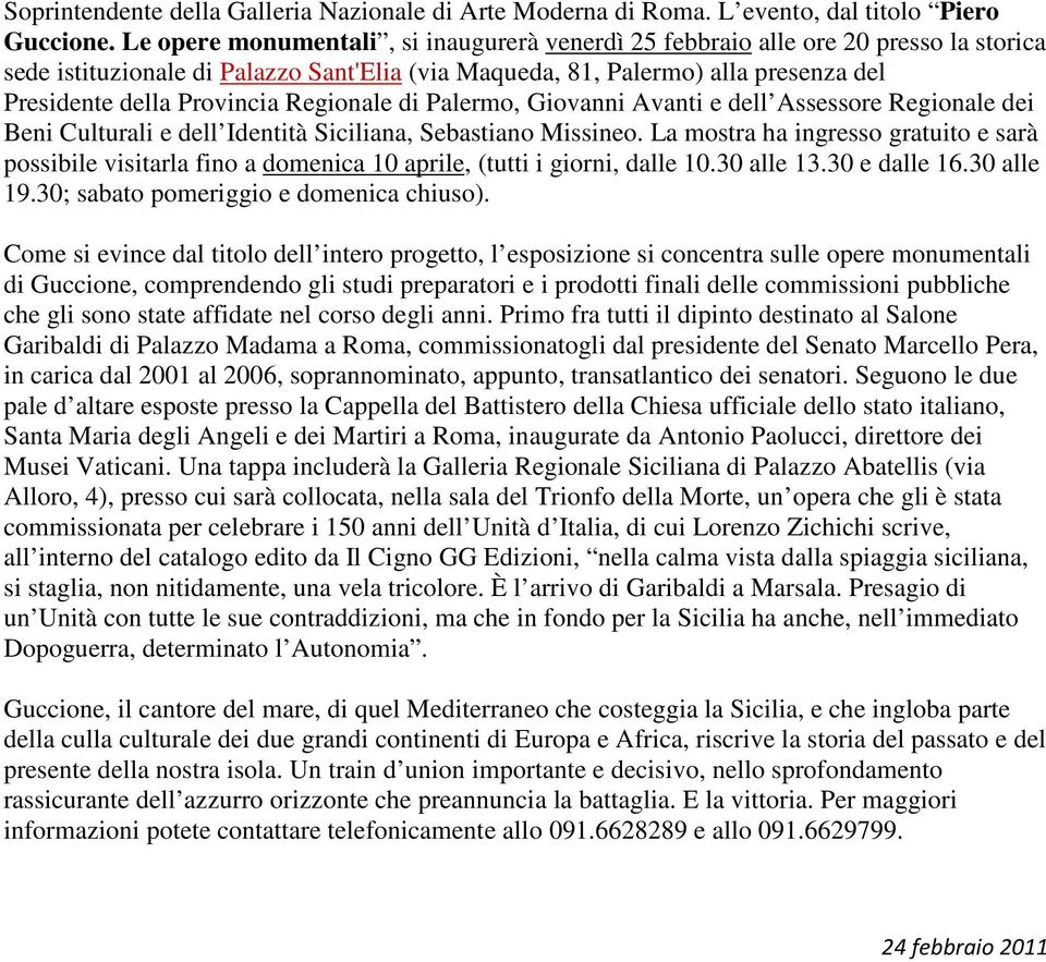 Regionale di Palermo, Giovanni Avanti e dell Assessore Regionale dei Beni Culturali e dell Identità Siciliana, Sebastiano Missineo.