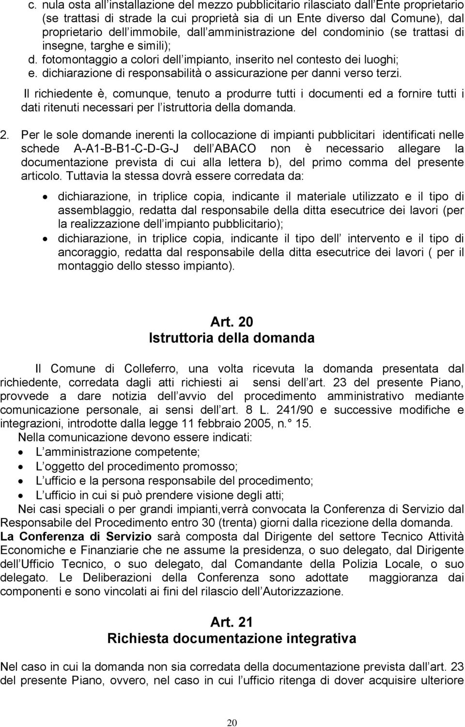 dichiarazione di responsabilità o assicurazione per danni verso terzi.