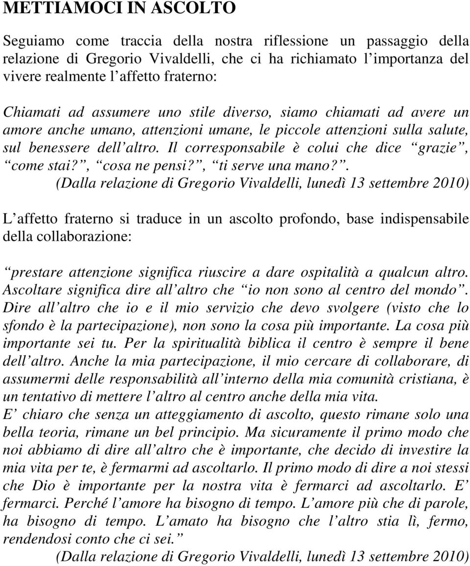 Il corresponsabile è colui che dice grazie, come stai?, cosa ne pensi?, ti serve una mano?