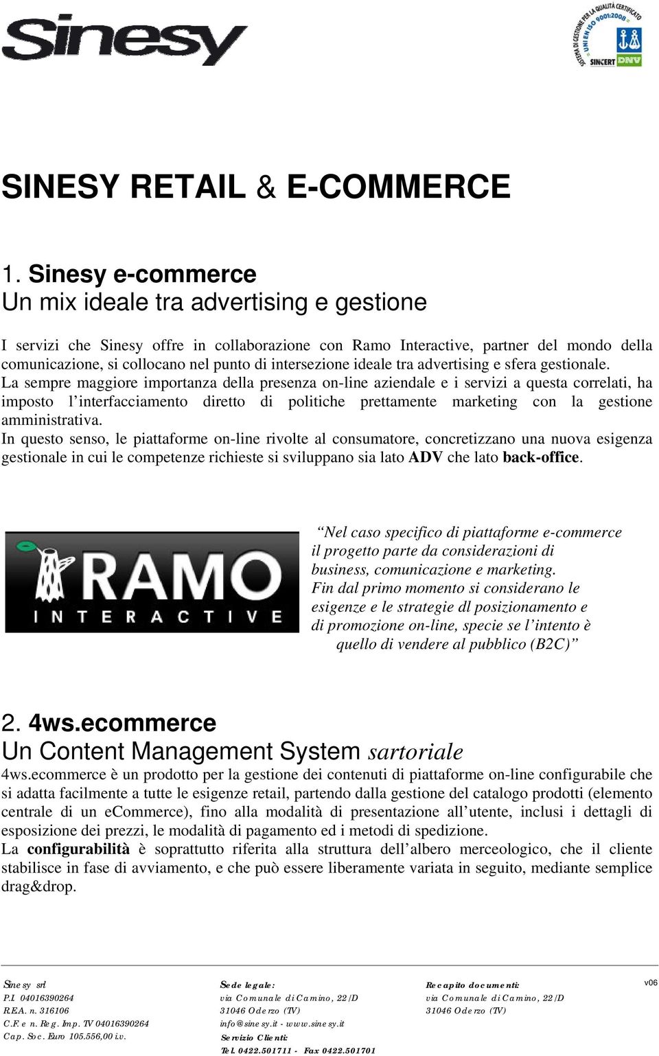 intersezione ideale tra advertising e sfera gestionale.