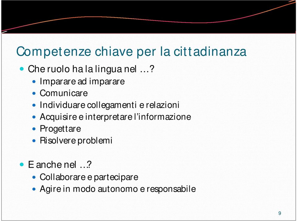 Acquisire e interpretare l informazione Progettare Risolvere problemi