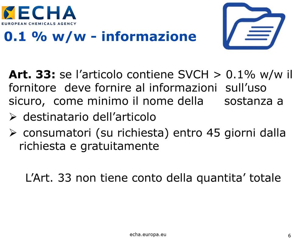 il nome della sostanza a destinatario dell articolo consumatori (su richiesta)