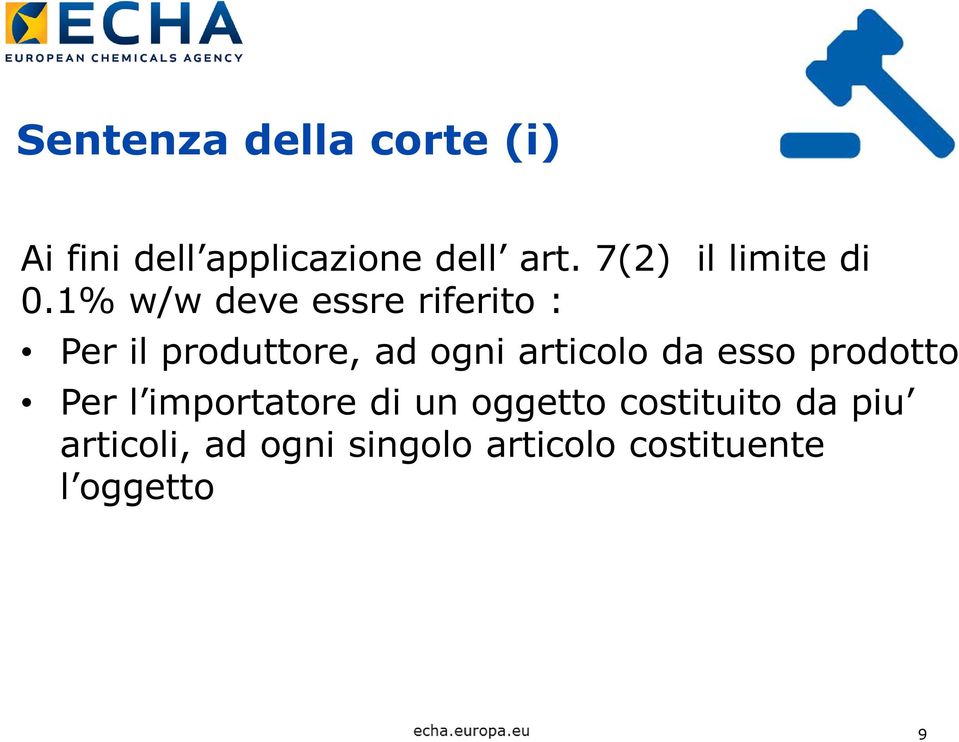 1% w/w deve essre riferito : Per il produttore, ad ogni articolo da