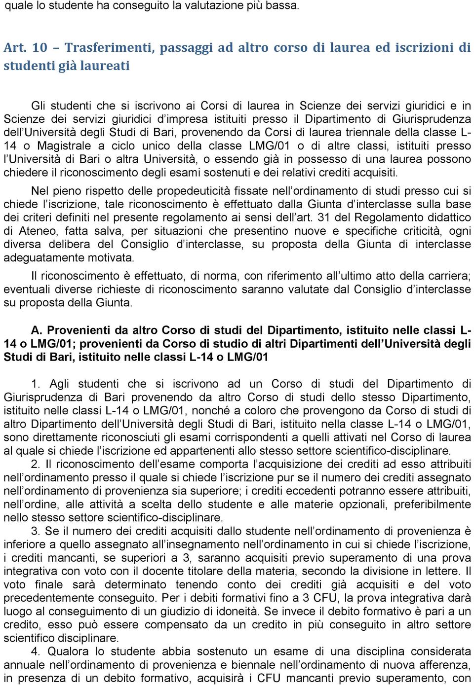 giuridici d impresa istituiti presso il Dipartimento di Giurisprudenza dell Università degli Studi di Bari, provenendo da Corsi di laurea triennale della classe L- 14 o Magistrale a ciclo unico della