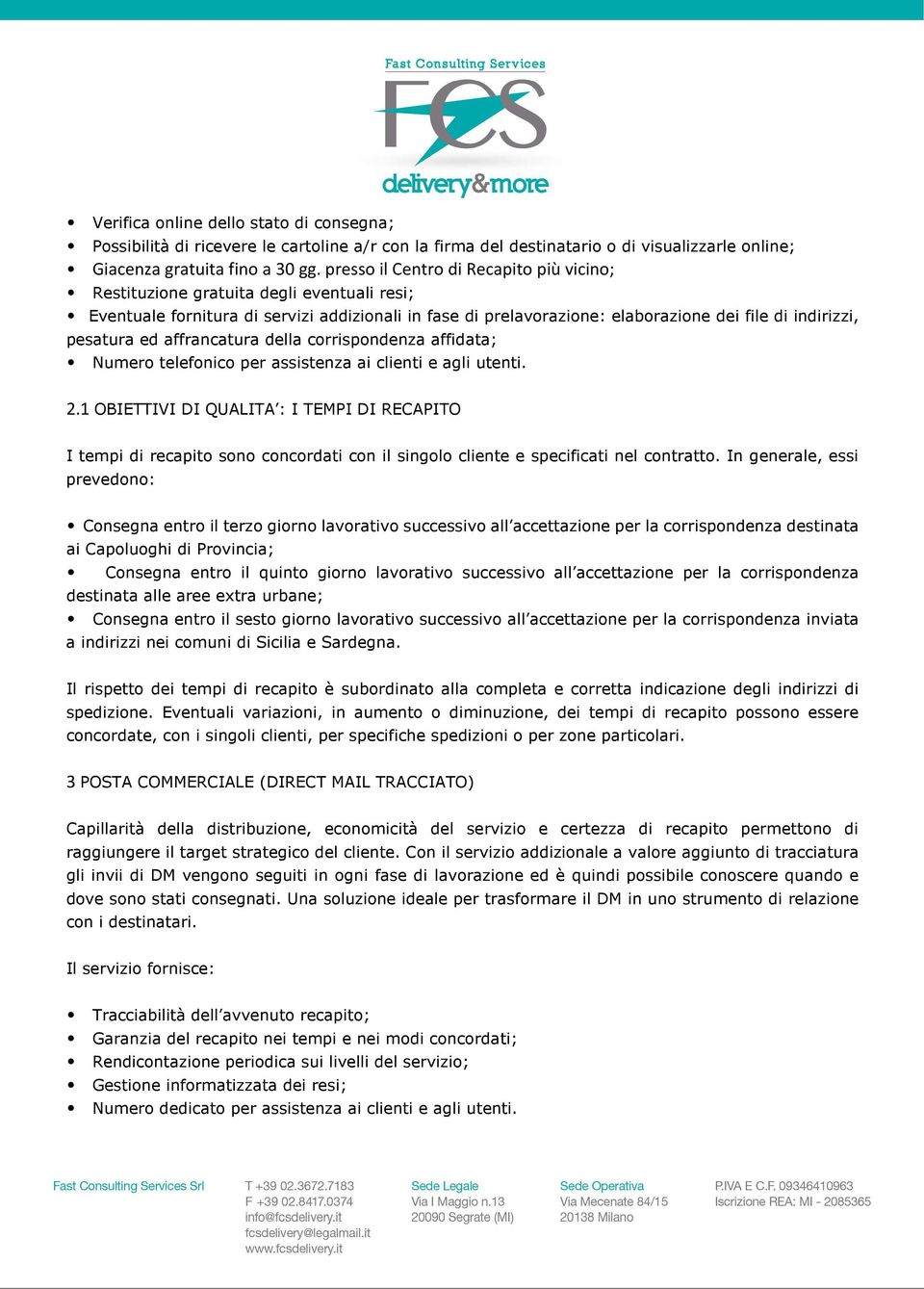 ed affrancatura della corrispondenza affidata; Numero telefonico per assistenza ai clienti e agli utenti. 2.