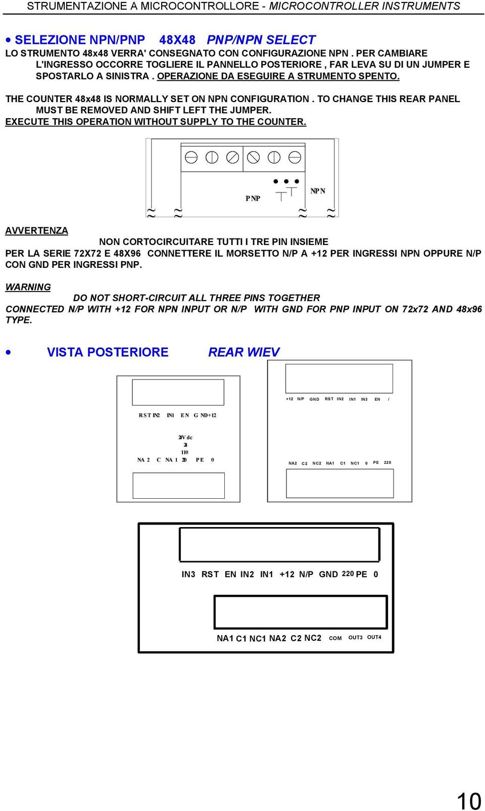 THE COUNTER 48x48 IS NORMALLY SET ON NPN CONFIGURATION. TO CHANGE THIS REAR PANEL MUST BE REMOVED AND SHIFT LEFT THE JUMPER. EXECUTE THIS OPERATION WITHOUT SUPPLY TO THE COUNTER.