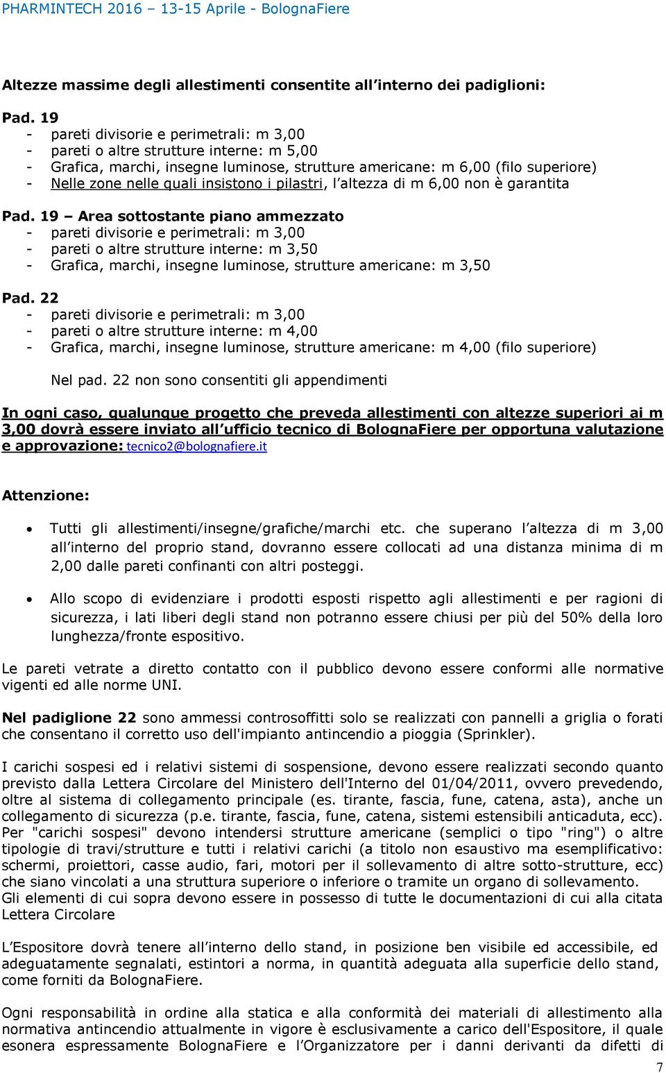 insistono i pilastri, l altezza di m 6,00 non è garantita Pad.