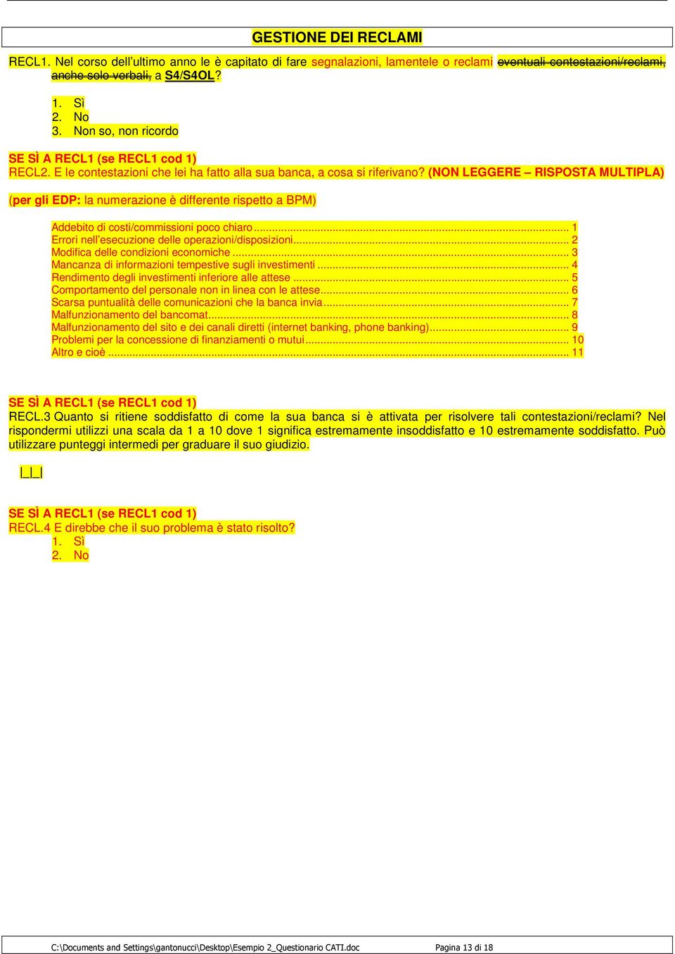 (NON LEGGERE RISPOSTA MULTIPLA) (per gli EDP: la numerazione è differente rispetto a BPM) Addebito di costi/commissioni poco chiaro... 1 Errori nell esecuzione delle operazioni/disposizioni.