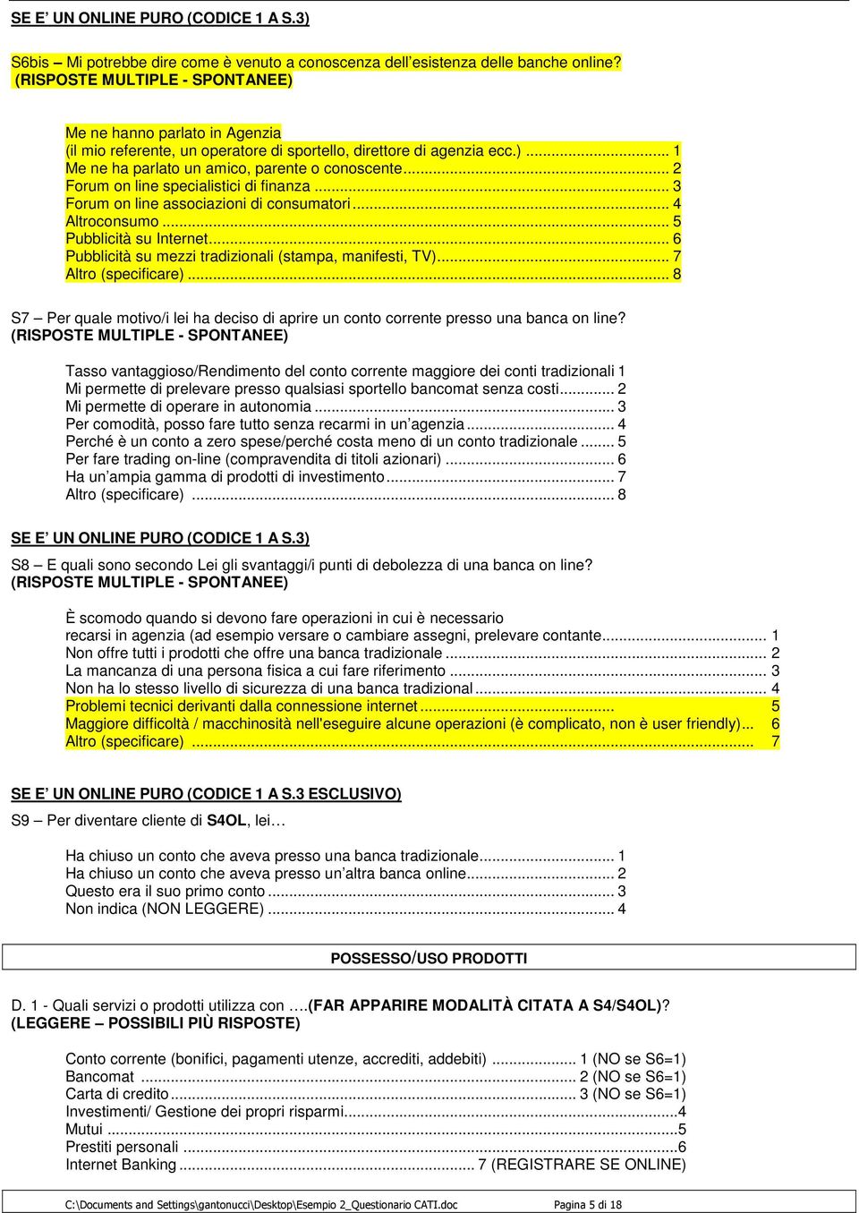 .. 2 Forum on line specialistici di finanza... 3 Forum on line associazioni di consumatori... 4 Altroconsumo... 5 Pubblicità su Internet... 6 Pubblicità su mezzi tradizionali (stampa, manifesti, TV).