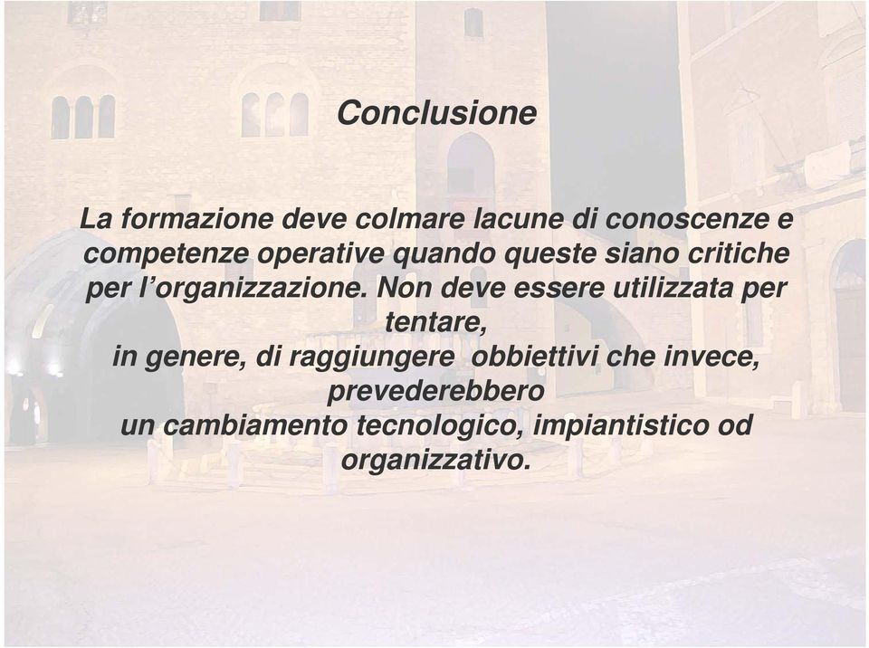 Non deve essere utilizzata per tentare, in genere, di raggiungere