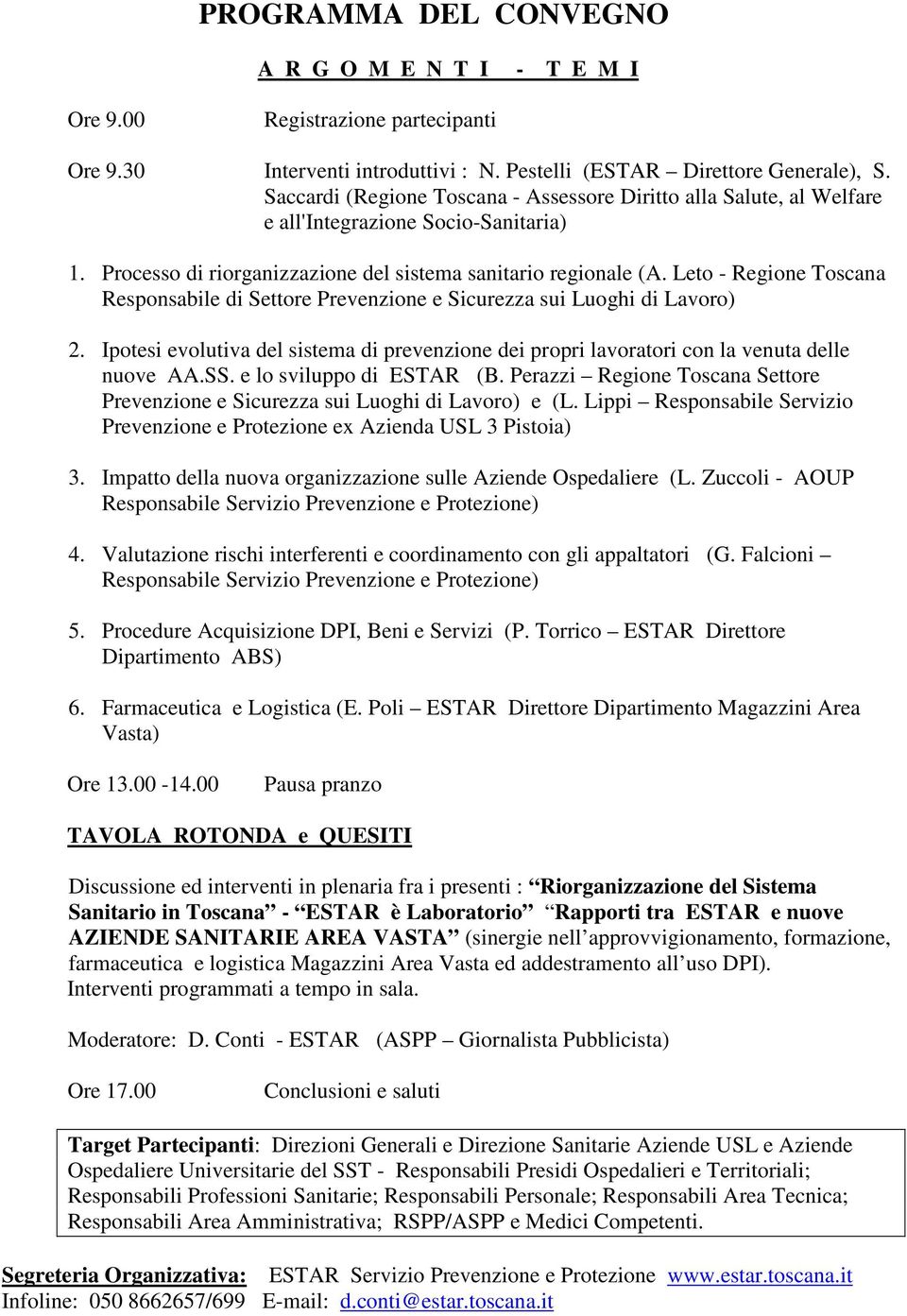 Leto - Regione Toscana Responsabile di Settore Prevenzione e Sicurezza sui Luoghi di Lavoro) 2. Ipotesi evolutiva del sistema di prevenzione dei propri lavoratori con la venuta delle nuove AA.SS.